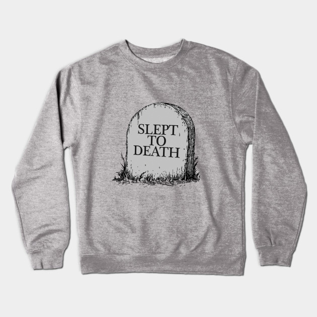 Slept To Death